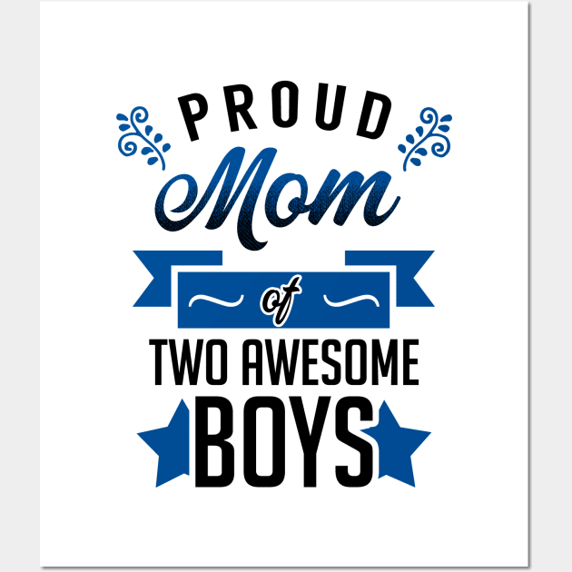 Proud Mom of Two Awesome Boys Wall Art by KsuAnn